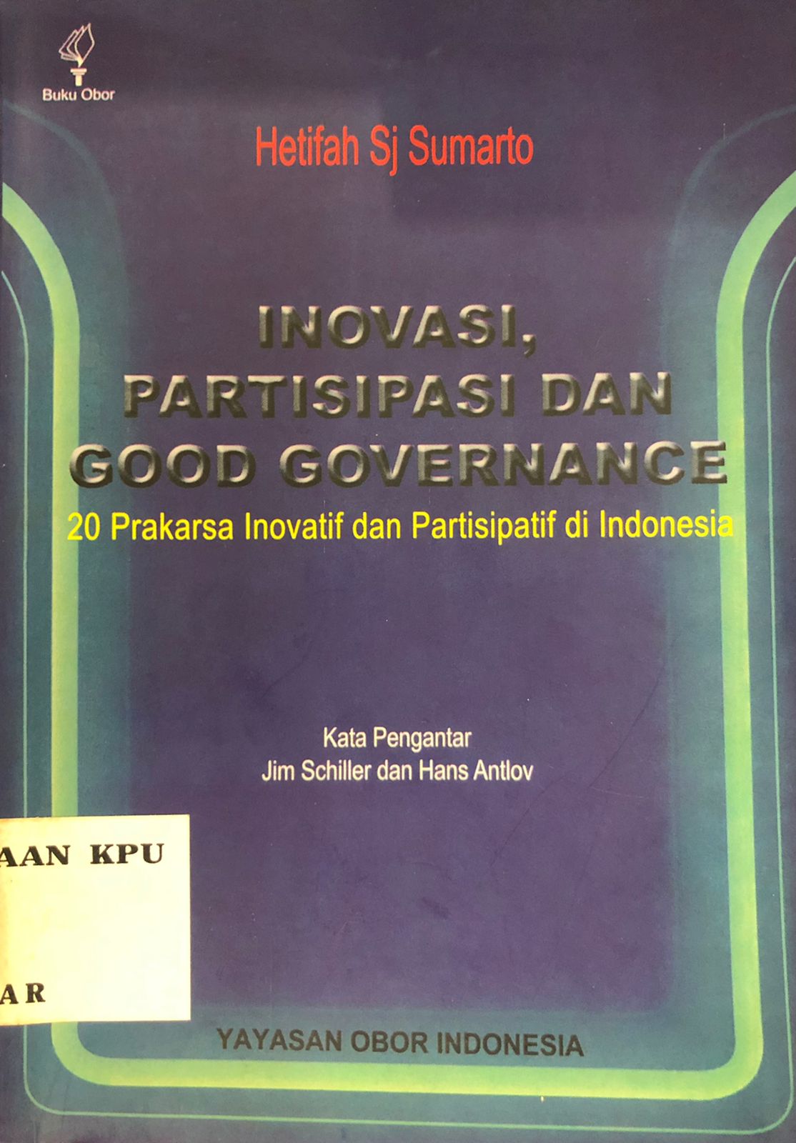 Inovasi, Partisipasi, dan Good Governance : 20 Prakarsa Inovatif dan Partisipatif di Indonesia